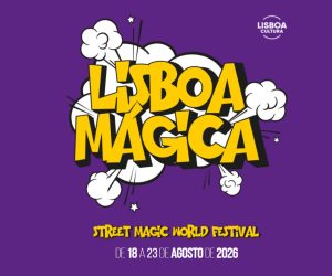 Lisboa Mágica leva 175 espetáculos gratuitos às ruas da cidade